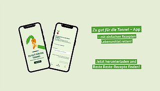 Ein Smartphone mit der Überschrift: "Die Zu gut für die Tonne! - App". Darunter steht "mit einfachen Rezepten Lebensmittel retten" und "Jetzt herunterladen und die besten Reste-Rezepte finden"