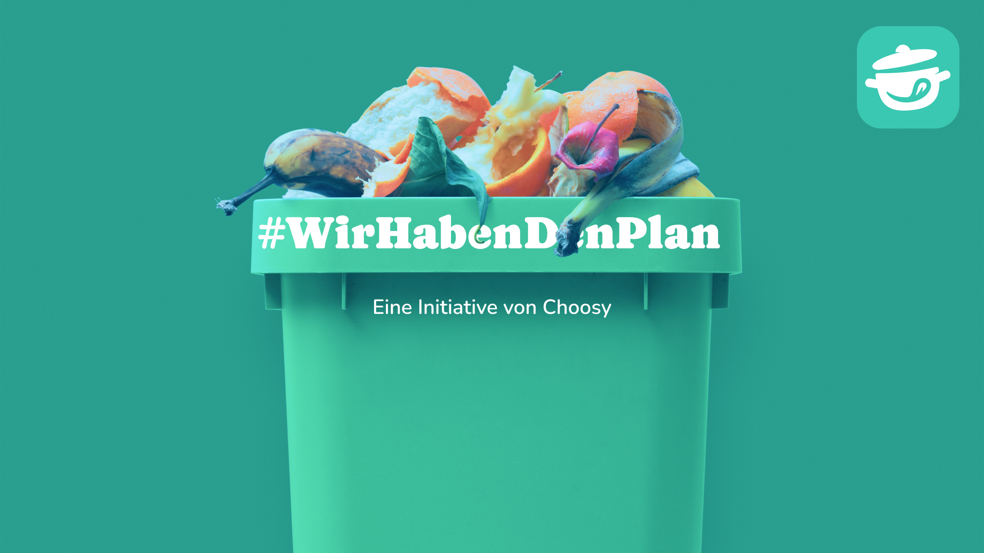 Eine Mülltonne aus der Lebensmittelreste herausquillen. Davor der Text: #WirHabenDenPlan- Eine Initiative von Choosy zur Aktionswoche "Zu gut für die Tonne" 2024